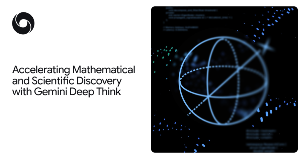 Accelerating Mathematical and Scientific Discovery with Gemini Deep Think … from Deepmind